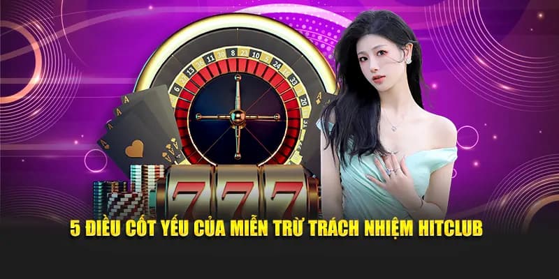Miễn trách nhiệm Các nội dung chính trong chính sách miễn trách nhiệm