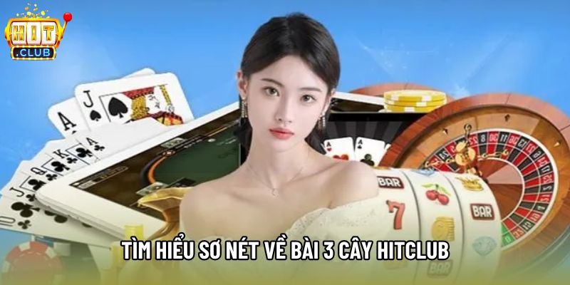 Tìm hiểu sơ nét về bài ba cây hitclub