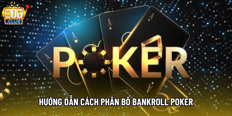 Hướng dẫn cách phân bổ bankroll poker Hướng dẫn cách phân bổ bankroll poker