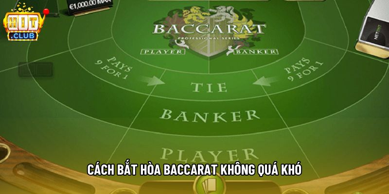 Cách bắt hòa baccarat không quá khó