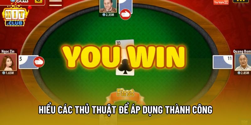 Hiểu các thủ thuật để áp dụng thành công