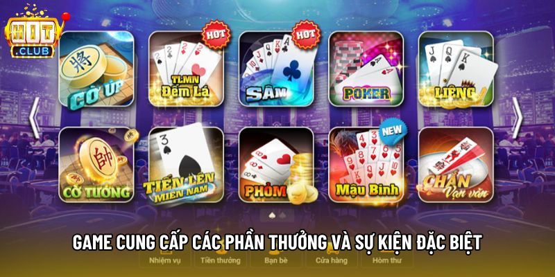 Game cung cấp các phần thưởng và sự kiện đặc biệt Game cung cấp các phần thưởng và sự kiện đặc biệt