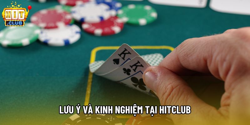 Lưu ý và kinh nghiệm tại Hitclub Lưu ý và kinh nghiệm tại Hitclub