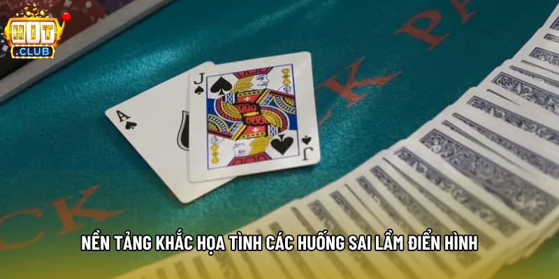 Nền tảng khắc họa tình các huống sai lầm điển hình