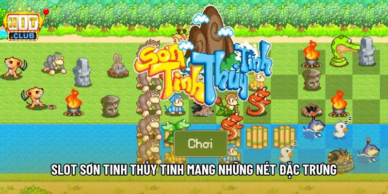 Slot sơn tinh thủy tinh mang những nét đặc trưng