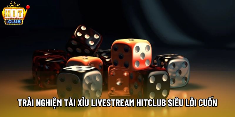 Trải nghiệm tài xỉu livestream Hitclub siêu lôi cuốn Trải nghiệm tài xỉu livestream Hitclub siêu lôi cuốn
