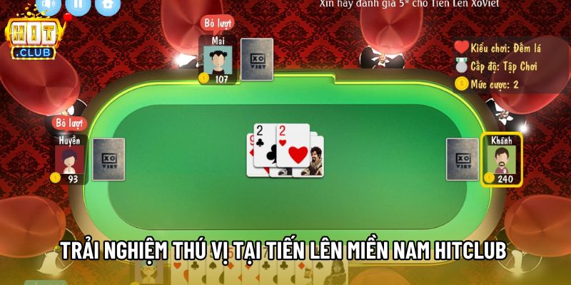 Trải nghiệm thú vị tại tiến lên miền nam hitclub 