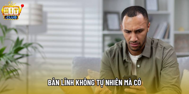 Bản lĩnh không tự nhiên mà có, đòi hỏi người chơi phải rèn luyện Bản lĩnh không tự nhiên mà có, đòi hỏi người chơi phải rèn luyện